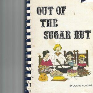 Out of the Sugar Rut Cookbook by Joanie Huggins